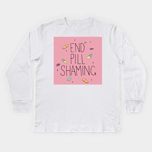 End Pill Shaming Kids Long Sleeve T-Shirt